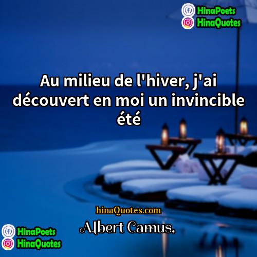 Albert Camus Quotes | Au milieu de l'hiver, j'ai découvert en